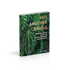 Not Another Jungle: Comprehensive Care for Extraordinary Houseplants Hardcover - Plant Studio LLC