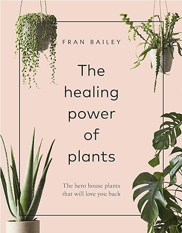 The Healing Power of Plants: The Hero House Plants that Love You Back: Hardcover - Plant Studio LLC