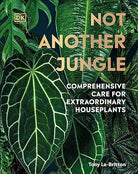 Not Another Jungle: Comprehensive Care for Extraordinary Houseplants Hardcover - Plant Studio LLC